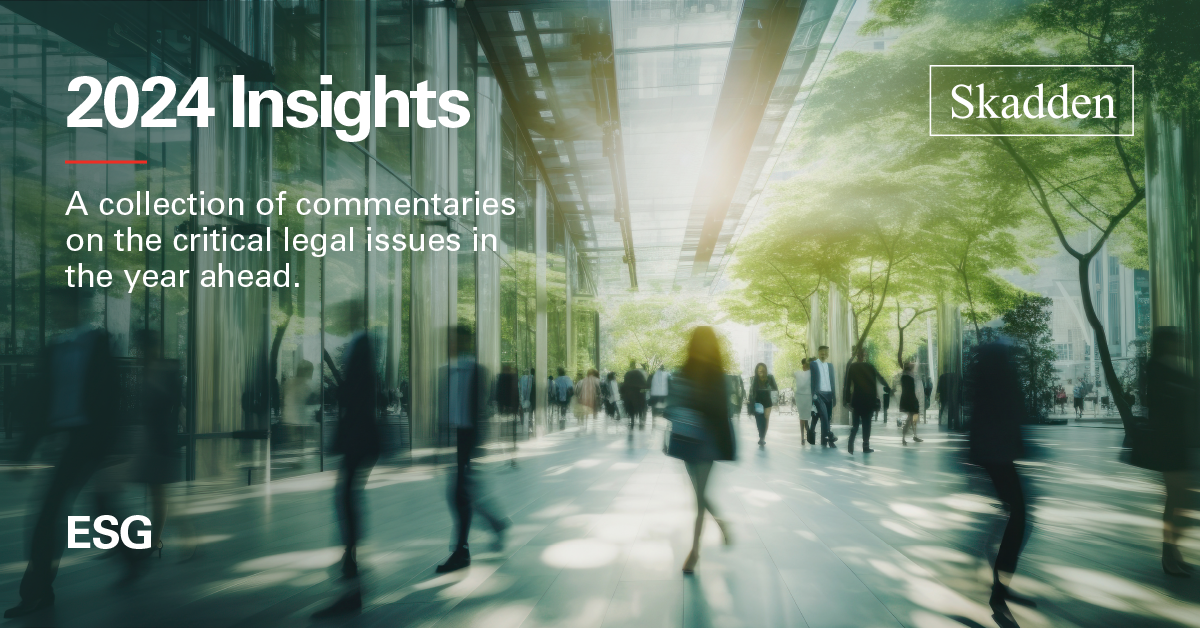 2024 Insights ESG Insights Skadden, Arps, Slate, Meagher & Flom LLP