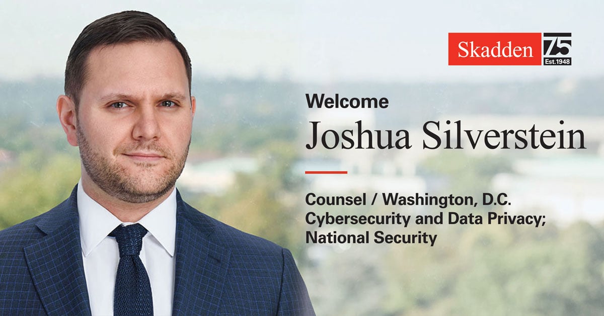 Former CISA And DOJ Official Joshua M. Silverstein Joins Skadden In ...