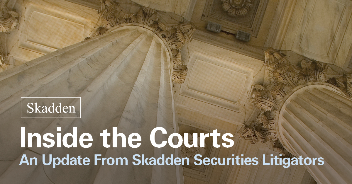 Inside The Courts – An Update From Skadden Securities Litigators ...